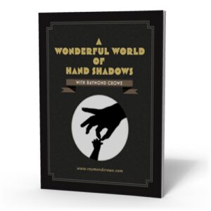 Raymond Crowe, A Wonderful World of Hand Shadows